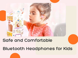How to Choose Safe and Comfortable Bluetooth Headphones for Kids?